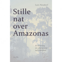 Stille nat over Amazonas: En beretning om shamanisme og kristendom