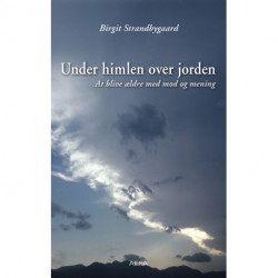 Under himlen over jorden: At blive ældre med mod og mening