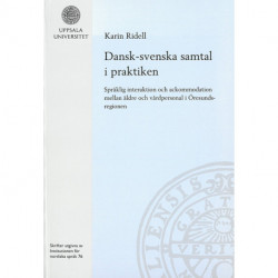 Dansk-svenska samtal i praktiken : språklig interaktion och ackommodation mellan äldre och vårdpersonal i Öresundsregion: språklig interaktion & ackommodation mellan äldre & vårdpersonal i Öresundsregionen