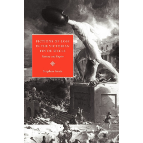 Fictions of Loss in the Victorian Fin de Siecle: Identity and Empire