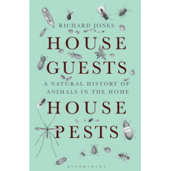 House Guests, House Pests: A Natural History of Animals in the Home