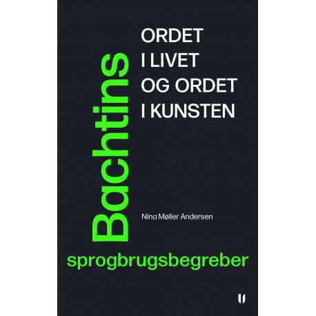 Ordet i livet og ordet i kunsten – Bachtins sprogbrugsbegreber