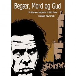 Begær, Mord og Gud: 10 litterære hyldester til Nick Cave