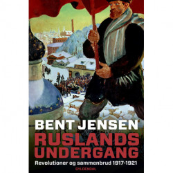 Ruslands undergang: Revolutioner og sammenbrud 1917-1921