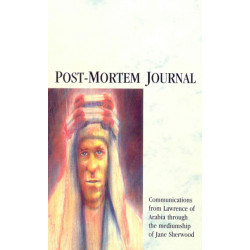 Post-Mortem Journal: Communications from Lawrence of Arabia through the mediumship of Jane Sherwood