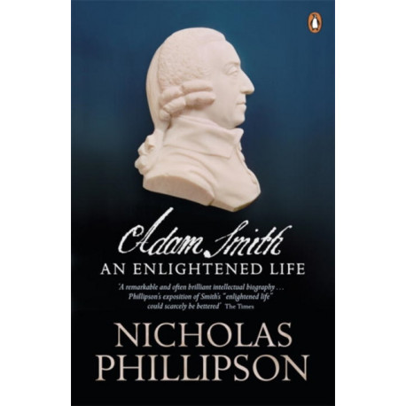 Adam Smith: An Enlightened Life
