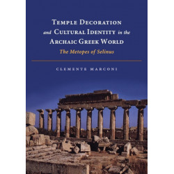 Temple Decoration and Cultural Identity in the Archaic Greek World: The Metopes of Selinus