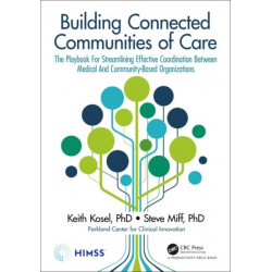 Building Connected Communities of Care: The Playbook For Streamlining Effective Coordination Between Medical And Community-Based Organizations