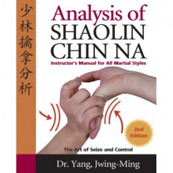 Analysis of Shaolin Chin Na: Instructors Manual for All Martial Art Styles