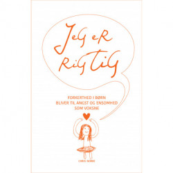 Jeg er rigtig: forkerthed i børn bliver til stress, angst og ensomhed som voksne