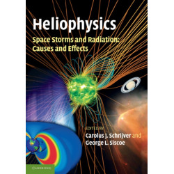 Heliophysics: Space Storms and Radiation: Causes and Effects