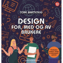 Design for, med og av brukere : å inkludere brukere i design av informasjonssystemer