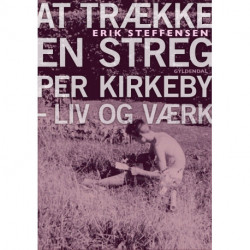 At trække en streg: Per Kirkeby – liv og værk