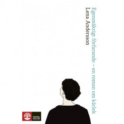 Egenmäktigt förfarande : en roman om kärlek: en roman om kärlek