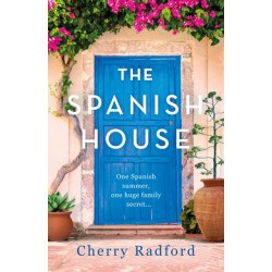 The Spanish House: A heartwarming escapist romance novel of family secrets and love set in sunny Spain!