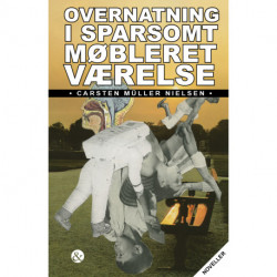 Overnatning i sparsomt møbleret værelse: Noveller