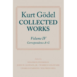 Kurt Godel: Collected Works: Volume IV