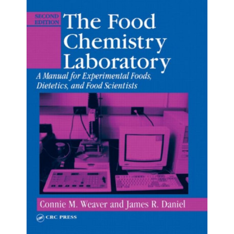 The Food Chemistry Laboratory: A Manual for Experimental Foods, Dietetics, and Food Scientists, Second Edition