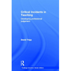 Critical Incidents in Teaching (Classic Edition): Developing professional judgement