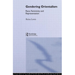 Gendering Orientalism: Race, Femininity and Representation