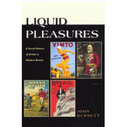 Liquid Pleasures: A Social History of Drinks in Modern Britain