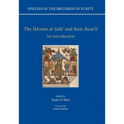Epistles of the Brethren of Purity. The Ikhwan al-Safa' and their Rasa'il: An Introduction