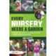 Every Nursery Needs a Garden: A Step-by-step Guide to Creating and Using a Garden with Young Children