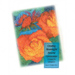 Creating Meaningful Funeral Ceremonies: A Guide for Caregivers