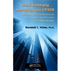 21st Century Security and CPTED: Designing for Critical Infrastructure Protection and Crime Prevention, Second Edition