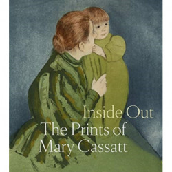 Inside Out: The Prints of Mary Cassatt