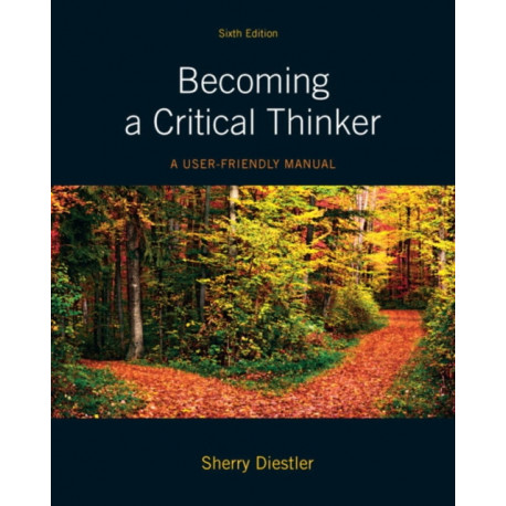 Becoming a Critical Thinker: A User Friendly Manual