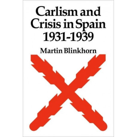 Carlism and Crisis in Spain 1931–1939