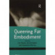Queering Fat Embodiment