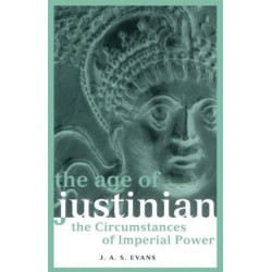 The Age of Justinian: The Circumstances of Imperial Power