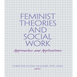 Feminist Theories and Social Work: Approaches and Applications
