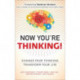 Now You're Thinking!: Change Your Thinking... Transform Your Life (paperback)