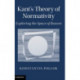 Kant's Theory of Normativity: Exploring the Space of Reason