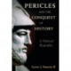Pericles and the Conquest of History: A Political Biography