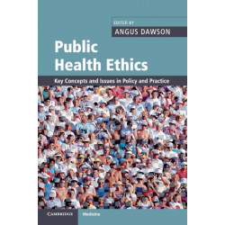 Public Health Ethics: Key Concepts and Issues in Policy and Practice