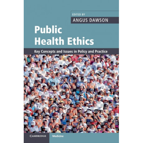 Public Health Ethics: Key Concepts and Issues in Policy and Practice