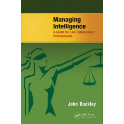 Managing Intelligence: A Guide for Law Enforcement Professionals