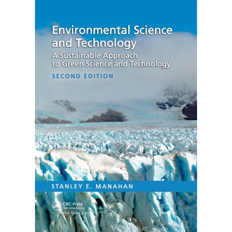 Environmental Science and Technology: A Sustainable Approach to Green Science and Technology, Second Edition