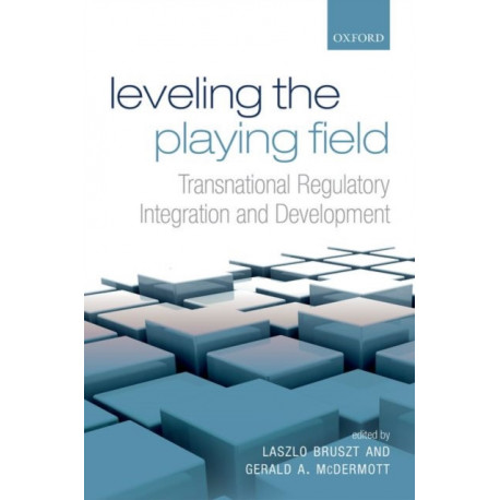 Leveling the Playing Field: Transnational Regulatory Integration and Development