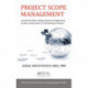 Project Scope Management: A Practical Guide to Requirements for Engineering, Product, Construction, IT and Enterprise Projects