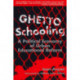 Ghetto Schooling: Political Economy of Urban Educational Reform