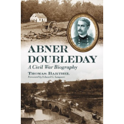 Abner Doubleday: A Civil War Biography