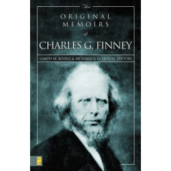 The Original Memoirs of Charles G. Finney: Complete, Restored Text