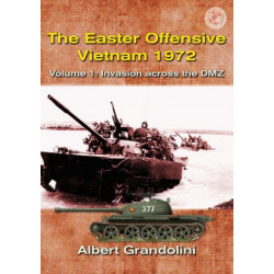 The The Easter Offensive: Vietnam 1972: Volume 1 - Invasion Across the DMZ
