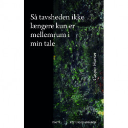 Så tavsheden ikke længere kun er mellemrum i min tale