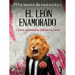 III: El león enamorado y otras inolvidables fábulas en verso